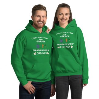 I just want to hang out in the garden with my Chickens - Unisex Hoodie